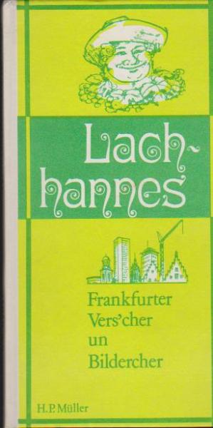 Lachhannes : Frankfurter Vers'cher u. Bildercher.