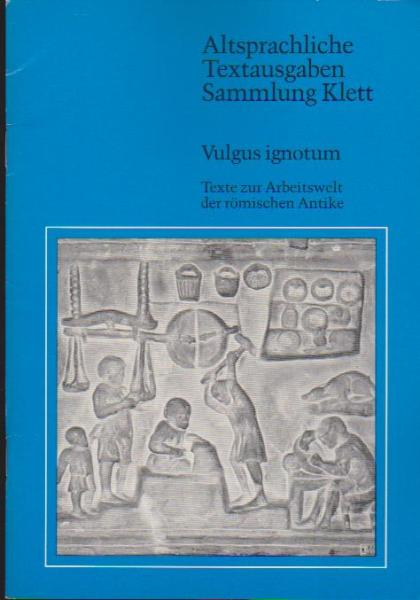 Vulgus ignotum : Texte zur Arbeitswelt d. röm. Antike.