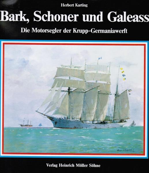 Bark, Schoner und Galeass : d. Motorsegler d. Krupp-Germaniawerft.