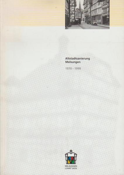 Altstadtsanierung Melsungen : 1970 - 1999.
