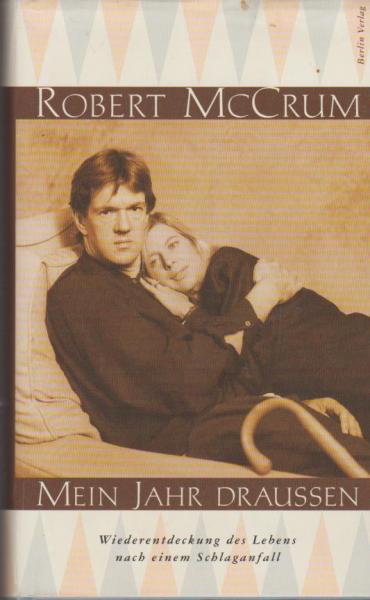 Mein Jahr draussen : Wiederentdeckung des Lebens nach einem Schlaganfall.