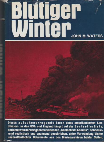 Blutiger Winter : Höhepunkt u. Ende d. grossen Geleitzugschlachten im Atlantik Winter 1942.