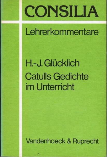 Catulls Gedichte im Unterricht : Interpretationen u. Unterrichtsvorschläge.