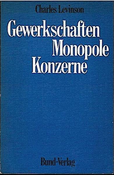 Gewerkschaften, Monopole, Konzerne : d. internat. Gewerkschaftsbewegung u. d. multinationalen Konzerne.