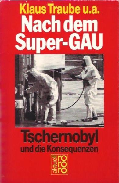 Nach dem Super-GAU : Tschernobyl u.d. Konsequenzen.