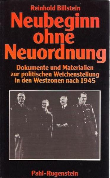 Neubeginn ohne Neuordnung : Dokumente u. Materialien zur polit. Weichenstellung in d. Westzonen nach 1945.