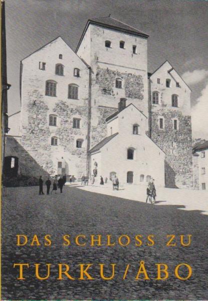 Das Schloss zu Turku / Abo und seine Wiederherstellung.