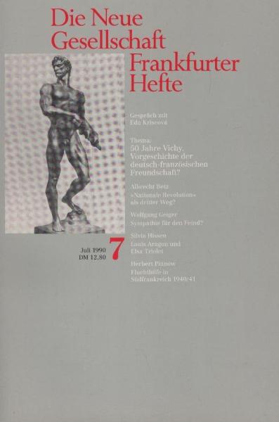Die Neue Gesellschaft / Frankfurter Hefte; Heft 7/ 1990 : Thema 50 Jahre Vichy. Vorgeschichte der deutsch-französischen Freundschaft?