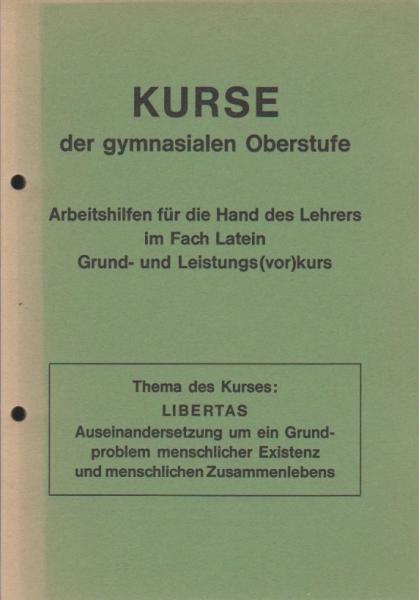 Kurse der gymnasialen Oberstufe; Teil: Arbeitshilfen für die Hand des Lehrers im Fach Latein.