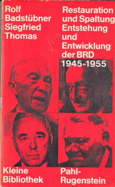 Restauration und Spaltung : Entstehung u. Entwicklung d. BRD 1945 - 1955.