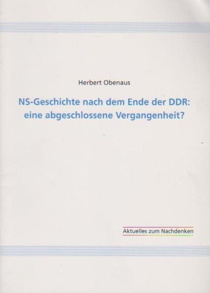 NS-Geschichte nach dem Ende der DDR : eine abgeschlossene Vergangenheit?.