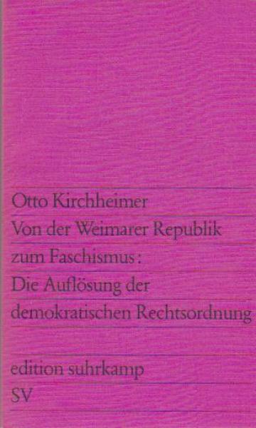 Von der Weimarer Republik zum Faschismus, die Auflösung der demokratischen Rechtsordnung.