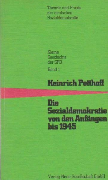 Die Sozialdemokratie von den Anfängen bis 1945 [neunzehnhundertfünfundvierzig].