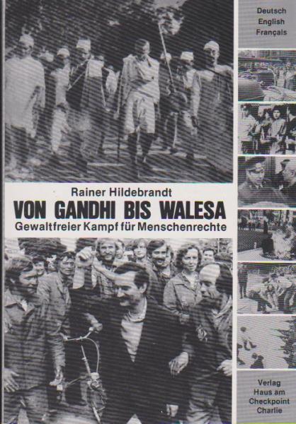 Von Gandhi bis Walesa. Gewaltfreier Kampf für Menschenrechte; Teil: [Hauptbd.]., Deutsch, English, Français