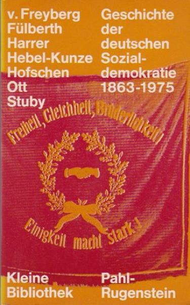 Geschichte der deutschen Sozialdemokratie : 1863 - 1975.