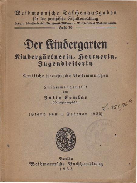 Der Kindergarten. Kindergärtnerin, Hortnerin, Jugendleiterin. Amtiche Preußische Bestimmungen.