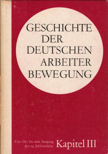Geschichte der deutschen Arbeiterbewegung; Teil: Kapitel 3., Periode von 1871 bis zum Ausgang des 19. Jahrhunderts.