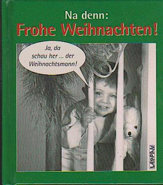Na denn: frohe Weihnachten!.