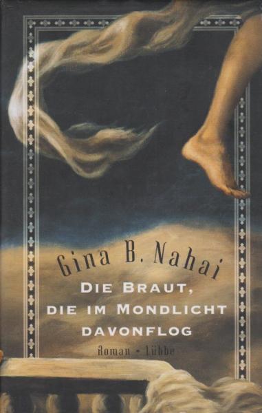 Die Braut, die im Mondlicht davonflog : Roman.
