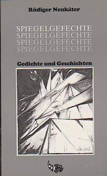 Spiegelgefechte. Gedichte und Geschichten