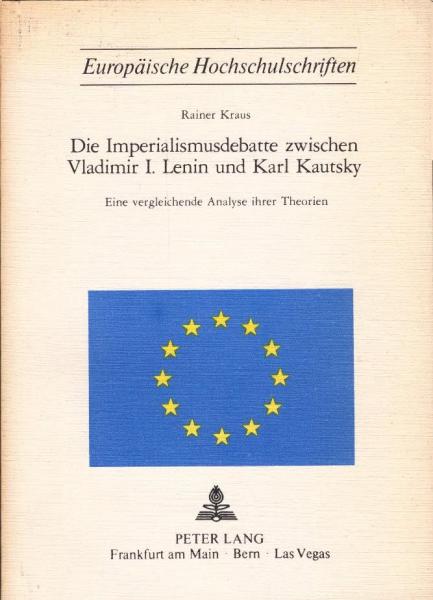 Die Imperialismusdebatte zwischen Vladimir I. Lenin und Karl Kautsky. Eine vergleichende Analyse ihrer Theorien.