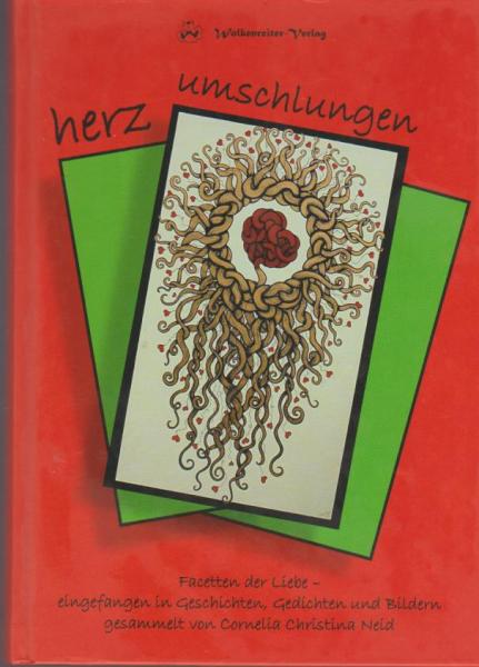Herzumschlungen : Facetten der Liebe eingefangen in Geschichten, Gedichten und Fotografien ; ausgewählte Texte.