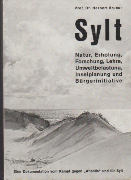 Sylt : Natur u. Landschaft, Naturschutz, Erholung u. Fremdenverkehr, Forschung u. Lehre, Umwelt, Inselplanung u. Bürgerinitiative.
