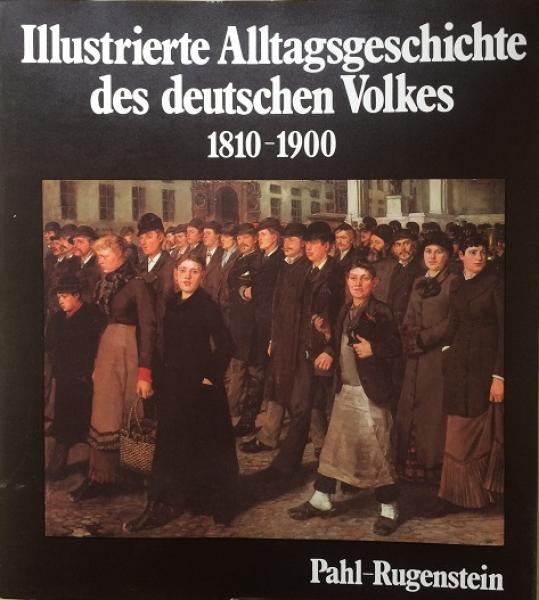 Illustrierte Alltagsgeschichte des deutschen Volkes; Teil: 1810 - 1900