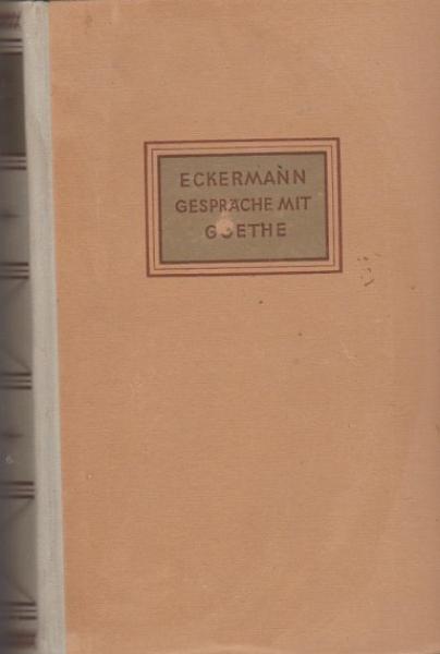 Gespräche mit Goethe in den letzten Jahren seines Lebens.