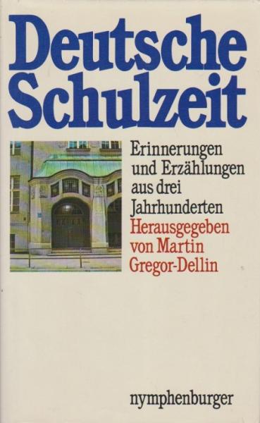 Deutsche Schulzeit : Erinnerungen u. Erzählungen aus 3 Jahrhunderten.