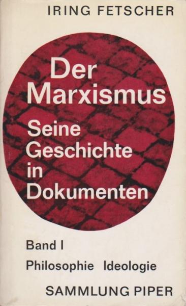 Der Marxismus. Seine Geschichte in Dokumenten. Band 1: Philosophie Ideologie.
