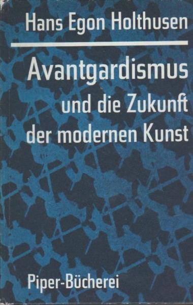 Avantgardismus und die Zukunft der modernen Kunst : Essay.