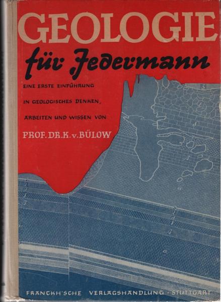 Geologie für jedermann : Eine erste Einf. in geol. Denken, Arbeiten u. Wissen.