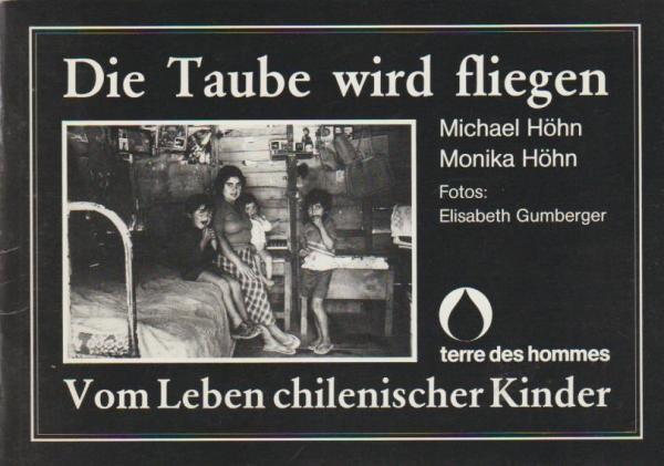 Die Taube wird fliegen. Vom Leben chilenischer Kinder.
