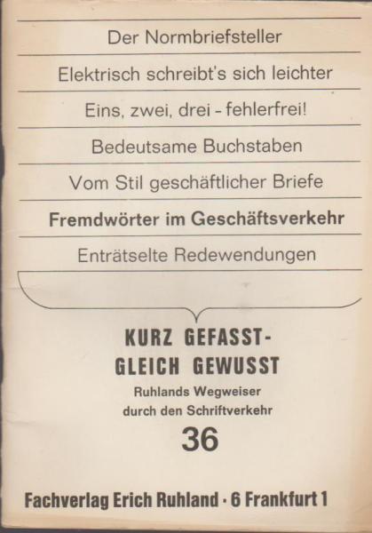 Kurzgefasst - Gleich Gewusst. Ruhlands Wegweiser durch den Schriftverkehr; Nr. 36.