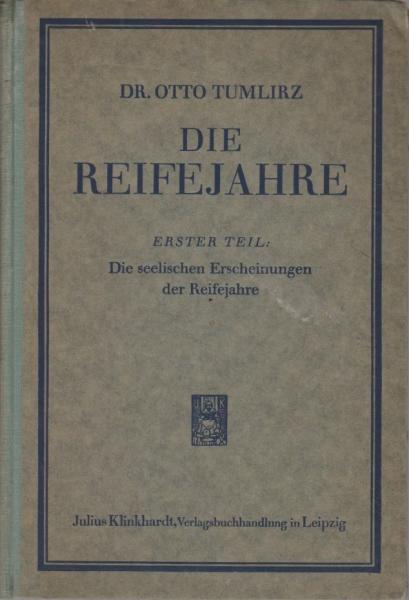Die Reifejahre. 1. Teil: Die seelischen Erscheinungen der Reifejahre.