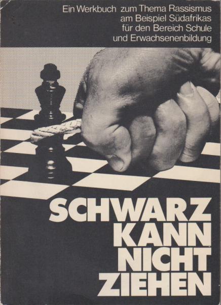 Schwarz kann nicht ziehen - Ein Werkbuch zum Thema Rassismus am Beispiel Südafrikas für den Bereich Schule und Erwachsenenbildung.