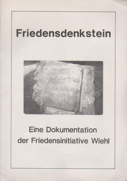 Friedensdenkstein. Eine Dokumentation der Friedensinitiative Wiehl.