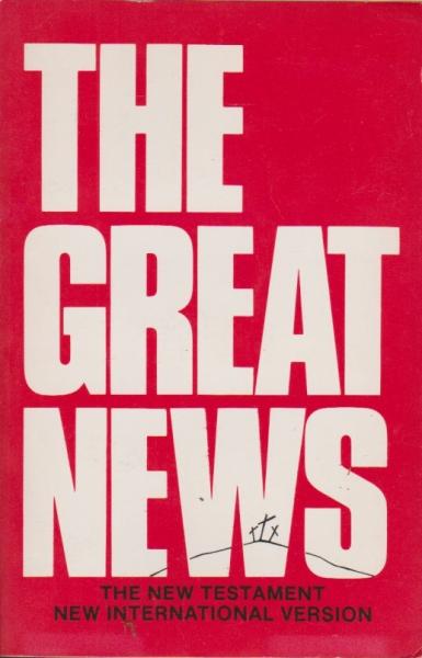 The Great News: The Holy Bible. The New Testament. New International Version