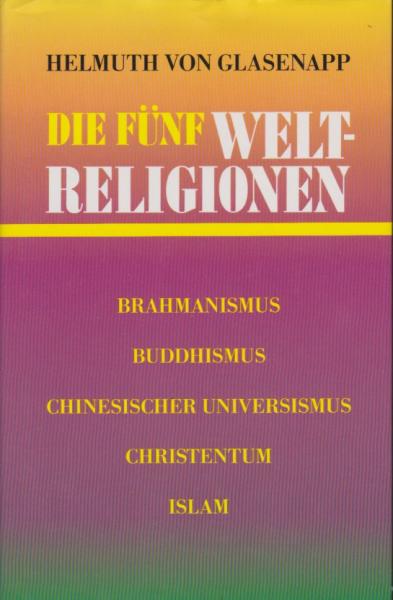 Die fünf Weltreligionen : Brahmanismus, Buddhismus, chinesischer Universismus, Christentum, Islam.