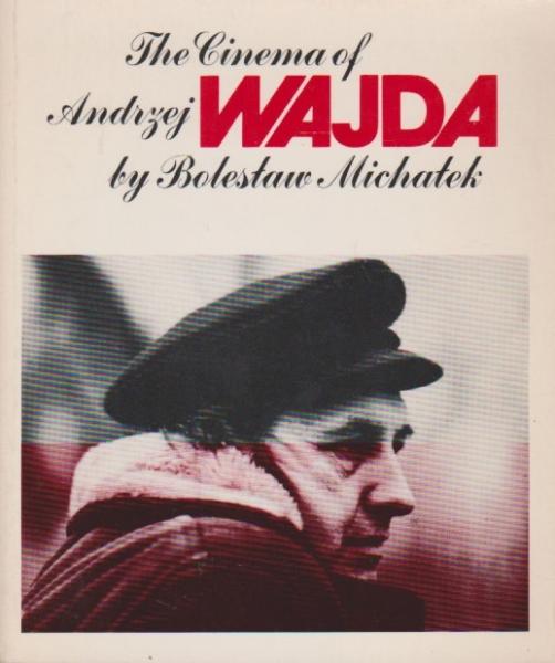 The Cinema of Andrzej Wajda.