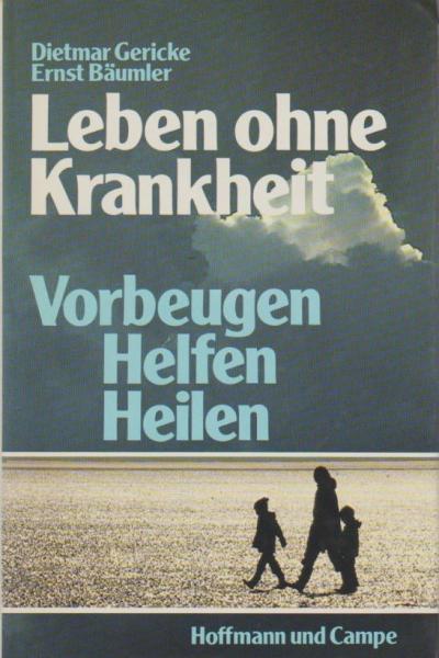 Leben ohne Krankheit : vorbeugen, helfen, heilen.