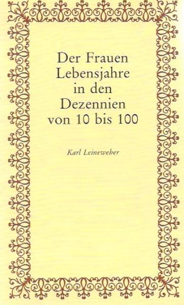 Der Frauen Lebensjahre in den Dezennien von 10 bis 100.