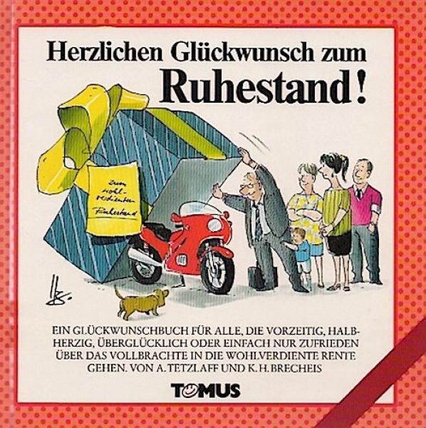 Herzlichen Glückwunsch zum Ruhestand! : Ein Glückwunschbuch für alle, die vorzeitig, halbherzig, überglücklich oder einfach nur zufrieden über das Vollbrachte in die wohlverdiente Rente gehen.