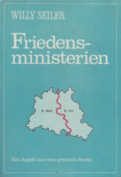 Friedensministerien : ein Appell aus dem geteilten Berlin.