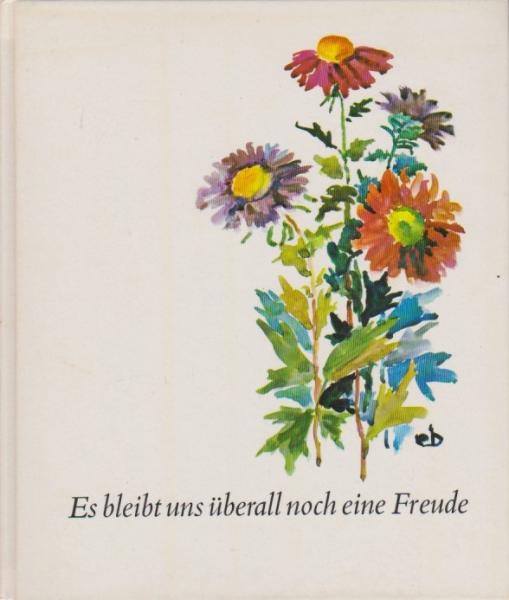 Es bleibt uns überall noch eine Freude : bei Dichtern u. Malern zu Gast