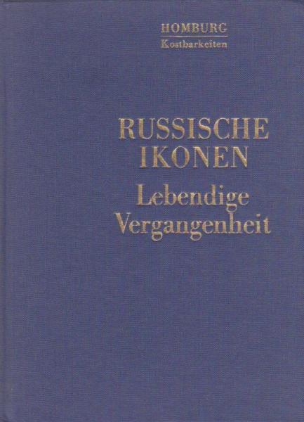 Homburg Kostbarkeiten: Russische Ikonen. Lebendige Vergangenheit.