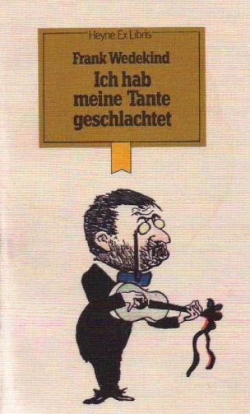 Ich hab meine Tante geschlachtet : Lautenlieder u. "Simplicissimus"-Gedichte.