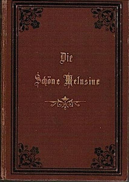 Die schöne Melusine. Märchen in zwölf Gesängen ( zu M. v. Schwind's Aquarellen-Cyclus).
