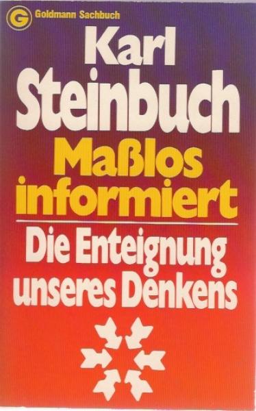 Masslos informiert : d. Enteignung unseres Denkens.